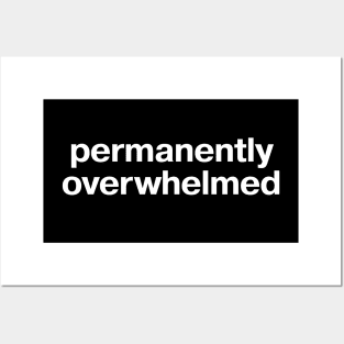 permanently overwhelmed Posters and Art